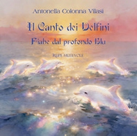 Il canto dei delfini. Fiabe dal profondo blu - Librerie.coop