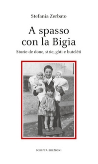 A spasso con la Bigia. Storie de done, strie, gòti e butelèti - Librerie.coop A spasso con la Bigia. Storie de done, strie, gòti e butelèti - Librerie.coop