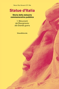 Statue d'Italia. Storia della statuaria commemorativa pubblica - Vol. 1 - Librerie.coop