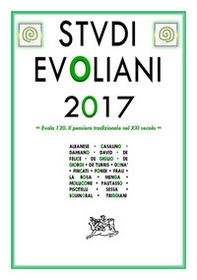 Studi Evoliani 2017. Evola 120. Il pensiero tradizionale nel XXI secolo - Librerie.coop