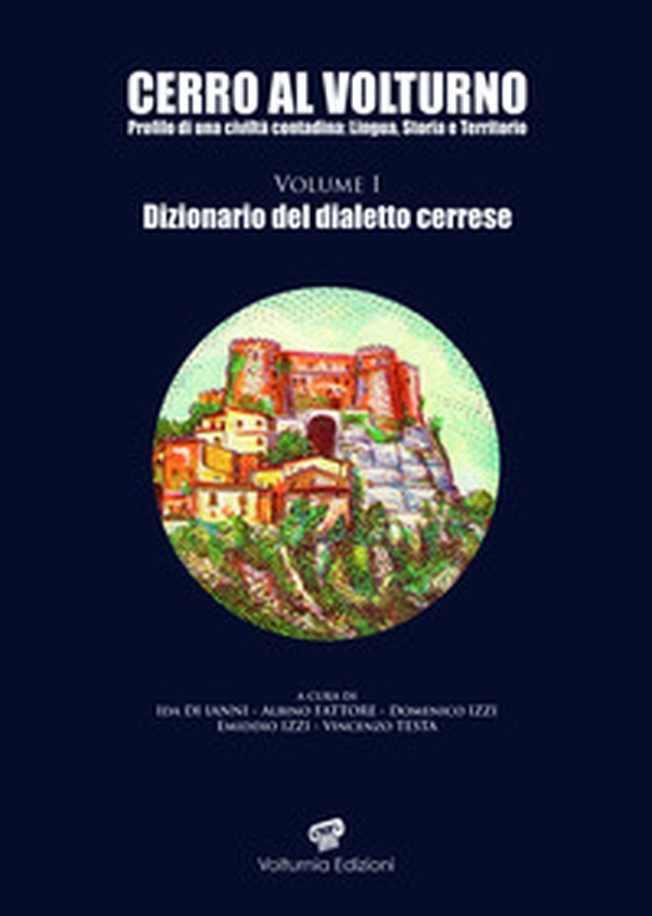 Cerro al Volturno. Profilo di una civiltà contadina: lingua, storia e territorio - Vol. 1 - Librerie.coop Cerro al Volturno. Profilo di una civiltà contadina: lingua, storia e territorio - Vol. 1 - Librerie.coop