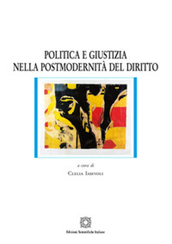 Politica e giustizia nella postmodernità del diritto - Librerie.coop Politica e giustizia nella postmodernità del diritto - Librerie.coop