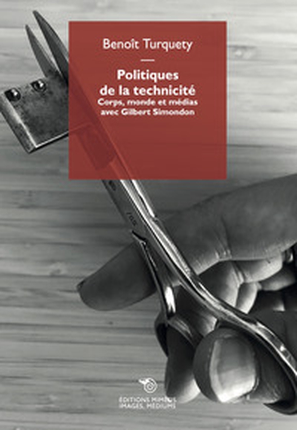 Politiques de la technicité. Corps, monde et médias avec Gilbert Simondon - Librerie.coop Politiques de la technicité. Corps, monde et médias avec Gilbert Simondon - Librerie.coop