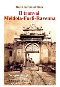 Il tranvai Meldola-Forlì-Ravenna - Librerie.coop