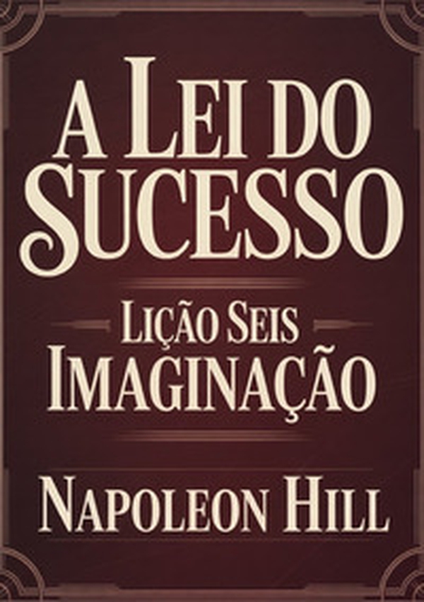 A lei do sucesso. Lição 6. Imaginação - Librerie.coop