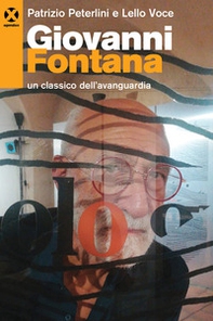 Giovanni Fontana. Un classico dell'avanguardia - Librerie.coop