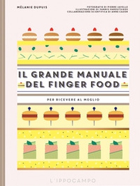 Il grande manuale del finger food. Per ricevere al meglio - Librerie.coop