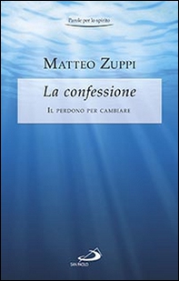 La confessione. Il perdono per cambiare - Librerie.coop La confessione. Il perdono per cambiare - Librerie.coop