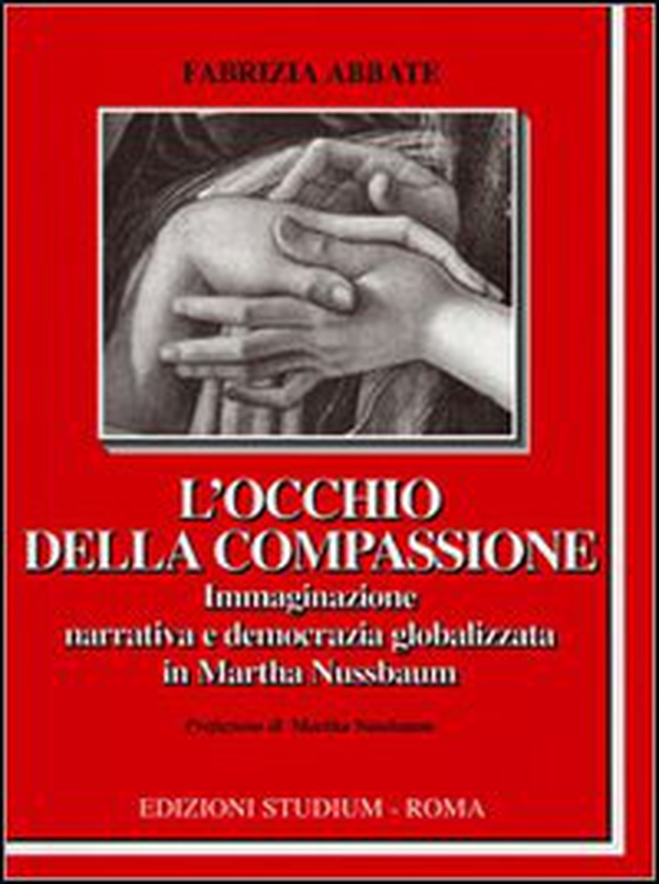 L'occhio della compassione. Immaginazione narrativa e democrazia globalizzata in Martha Nussbaum - Librerie.coop L'occhio della compassione. Immaginazione narrativa e democrazia globalizzata in Martha Nussbaum - Librerie.coop