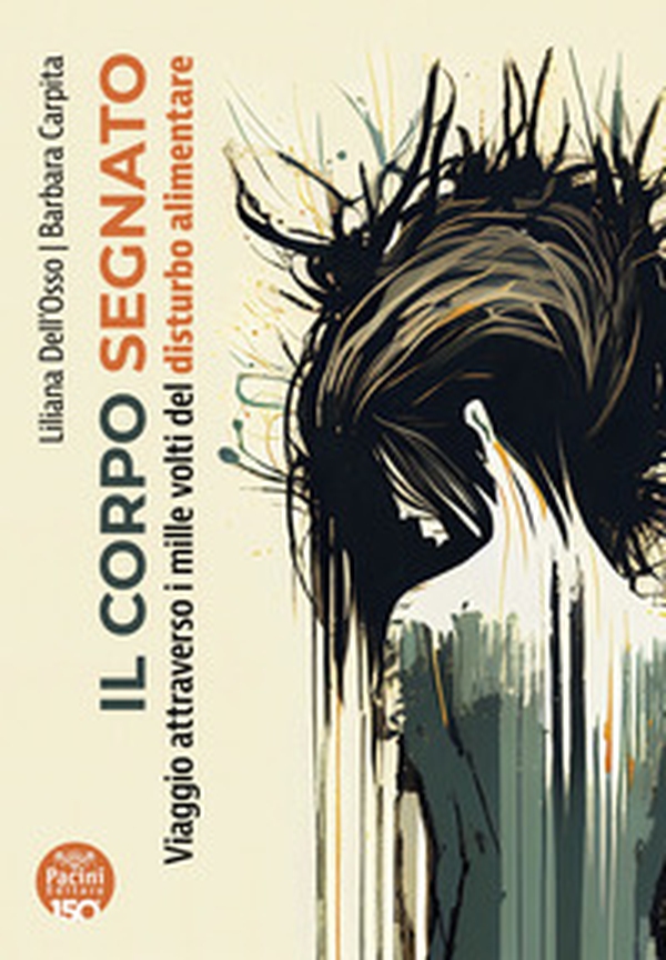 Il corpo segnato. Viaggio attraverso i mille volti del disturbo alimentare - Librerie.coop Il corpo segnato. Viaggio attraverso i mille volti del disturbo alimentare - Librerie.coop