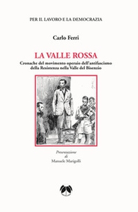 La valle rossa. Cronache del movimento operaio dell'antifascismo della Resistenza nella Valle del Bisenzio - Librerie.coop La valle rossa. Cronache del movimento operaio dell'antifascismo della Resistenza nella Valle del Bisenzio - Librerie.coop