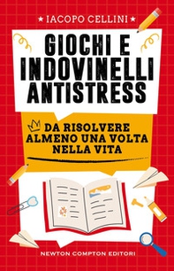 Giochi e indovinelli antistress da risolvere almeno una volta nella vita - Librerie.coop