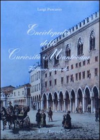 Enciclopedia delle curiosità mantovane - Librerie.coop