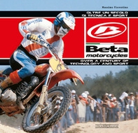 Beta Motorcycles. Oltre un secolo di tecnica e sport. Ediz. italiana e inglese - Librerie.coop