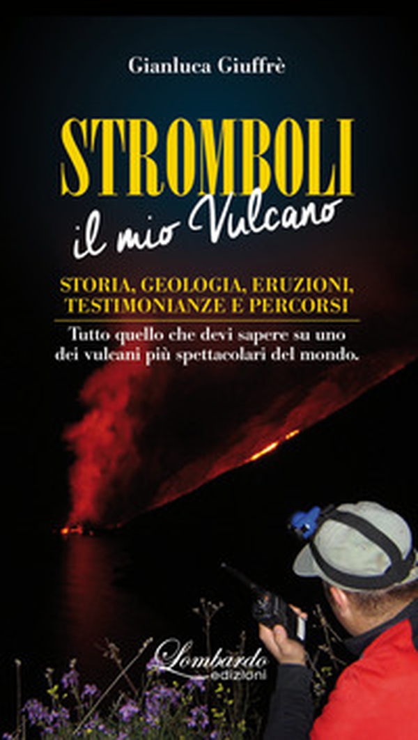 Stromboli. Il mio vulcano. Storia, geologia, eruzioni, testimonianze e percorsi - Librerie.coop Stromboli. Il mio vulcano. Storia, geologia, eruzioni, testimonianze e percorsi - Librerie.coop