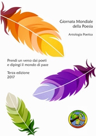 Prendi un verso dai poeti e dipingi il mondo di pace. Antologia poetica. Giornata mondiale della poesia - Librerie.coop