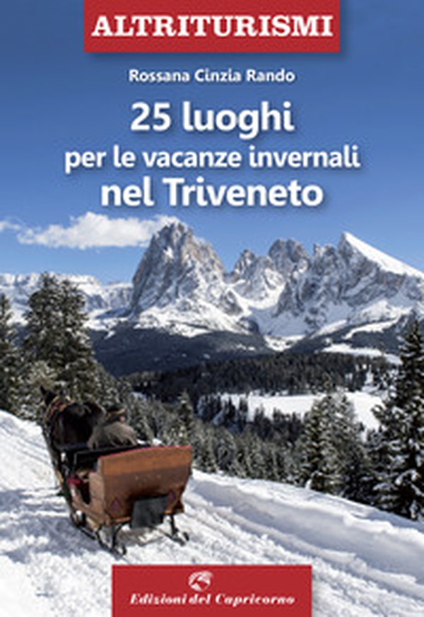 25 luoghi per le vacanze invernali nel Triveneto - Librerie.coop 25 luoghi per le vacanze invernali nel Triveneto - Librerie.coop