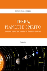 Terra, pianeti e spirito. Il fenomeno geologico come simbolo di un fondamento immateriale - Librerie.coop