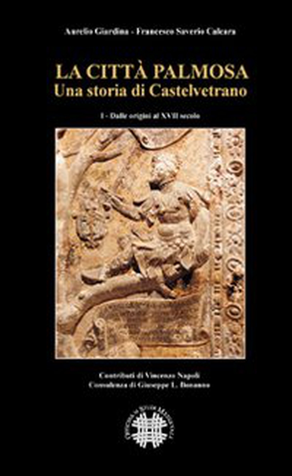 La città Palmosa. Una storia di Castelvetrano - Librerie.coop La città Palmosa. Una storia di Castelvetrano - Librerie.coop