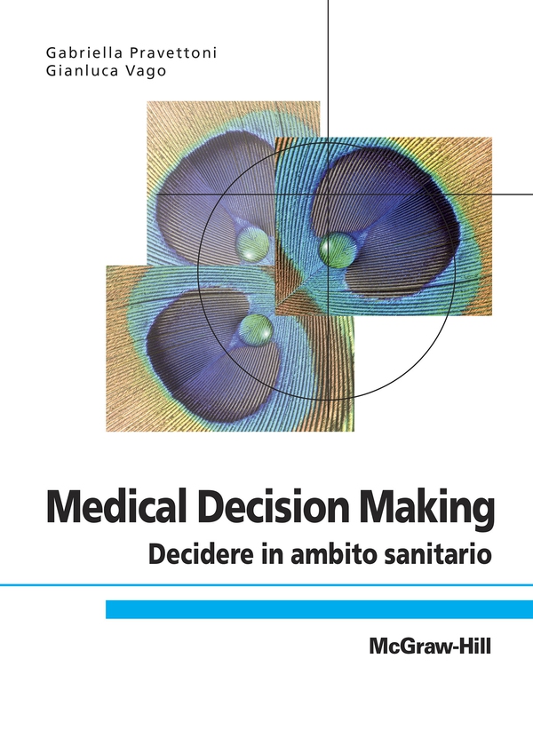 Medical Decision Making - Decidere in ambito sanitario - Librerie.coop Medical Decision Making - Decidere in ambito sanitario - Librerie.coop