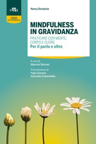 Mindfulness in gravidanza. Praticare con mente, corpo e cuore. Per il parto e oltre - Librerie.coop