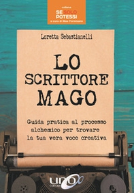 Lo scrittore mago. Guida pratica al processo alchemico per trovare la tua vera voce creativa - Librerie.coop
