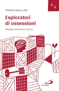 Esploratori di ossessioni. Mitologia, letteratura e clinica - Librerie.coop Esploratori di ossessioni. Mitologia, letteratura e clinica - Librerie.coop