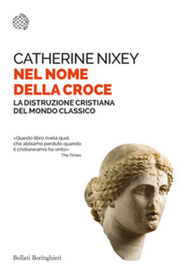 Nel nome della croce. La distruzione cristiana del mondo classico - Librerie.coop Nel nome della croce. La distruzione cristiana del mondo classico - Librerie.coop