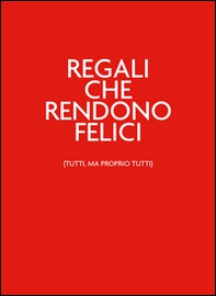 Regali che rendono felici (tutti, ma proprio tutti). Rossoapiunonposso - Librerie.coop