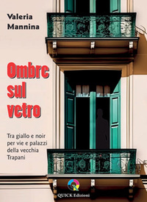 Ombre sul vetro. Tra giallo e noir per vie e palazzi della vecchia Trapani - Librerie.coop Ombre sul vetro. Tra giallo e noir per vie e palazzi della vecchia Trapani - Librerie.coop
