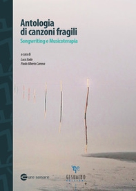 Antologia di canzoni fragili. Songwriting e musicoterapia - Librerie.coop Antologia di canzoni fragili. Songwriting e musicoterapia - Librerie.coop