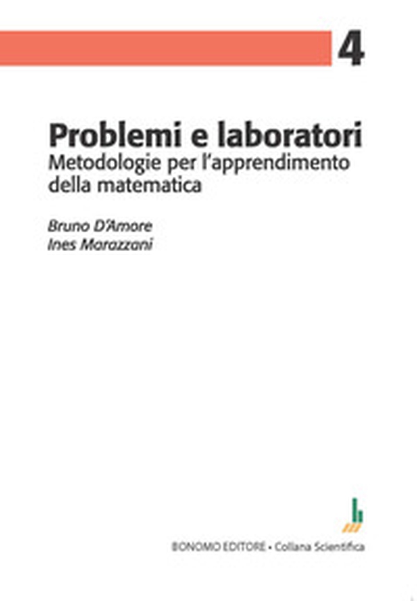 Problemi e laboratori. Metodologie per l'apprendimento della matematica - Librerie.coop Problemi e laboratori. Metodologie per l'apprendimento della matematica - Librerie.coop