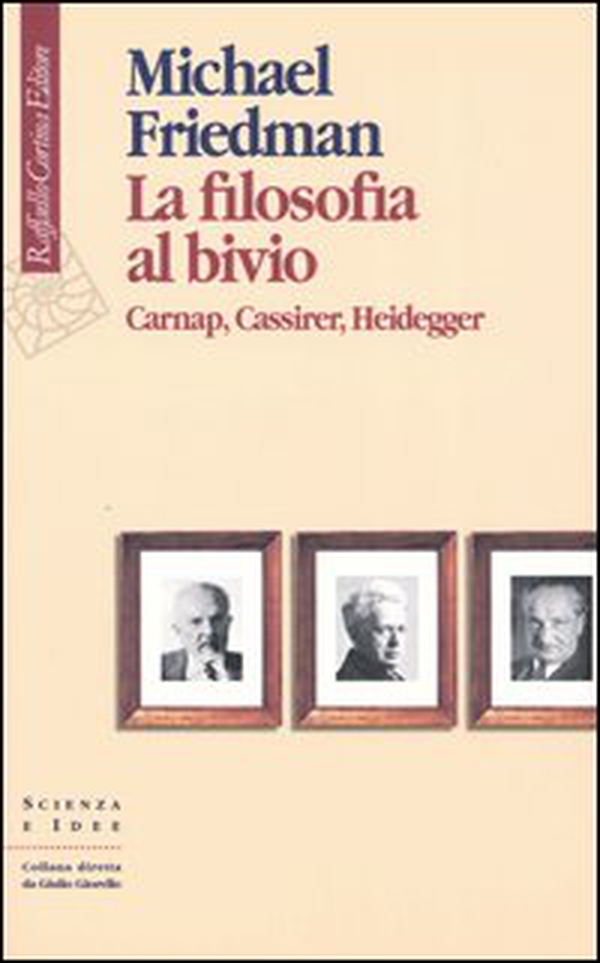 La filosofia al bivio. Carnap, Cassirer, Heidegger - Librerie.coop La filosofia al bivio. Carnap, Cassirer, Heidegger - Librerie.coop