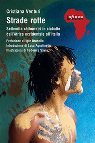 Strade rotte. Settemila chilometri in ciabatte dall'Africa occidentale all'Italia - Librerie.coop Strade rotte. Settemila chilometri in ciabatte dall'Africa occidentale all'Italia - Librerie.coop