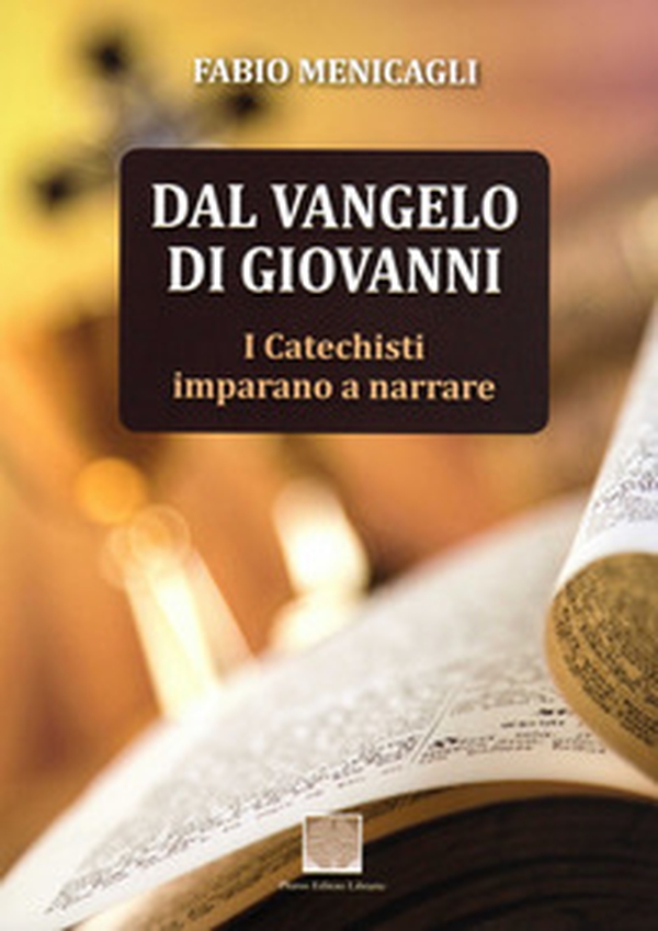 Dal Vangelo di Giovanni. I catechisti imparano a narrare - Librerie.coop Dal Vangelo di Giovanni. I catechisti imparano a narrare - Librerie.coop