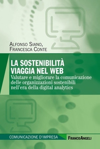 La sostenibilità viaggia nel web. Valutare e migliorare la comunicazione delle organizzazioni sostenibili nell'era della digital analytics - Librerie.coop
