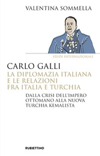 Carlo Galli, la diplomazia italiana e le relazioni fra Italia e Turchia. Dalla crisi dell'Impero ottomano alla nuova Turchia kemalista - Librerie.coop Carlo Galli, la diplomazia italiana e le relazioni fra Italia e Turchia. Dalla crisi dell'Impero ottomano alla nuova Turchia kemalista - Librerie.coop