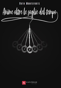 Anime oltre le soglie del tempo - Librerie.coop