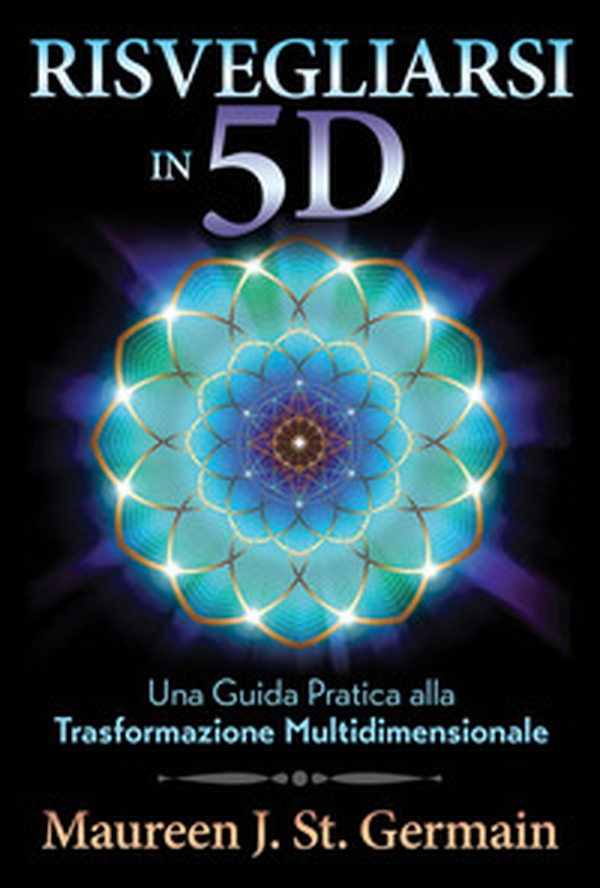 Risvegliarsi in 5D. Una guida pratica alla trasformazione multidimensionale - Librerie.coop Risvegliarsi in 5D. Una guida pratica alla trasformazione multidimensionale - Librerie.coop