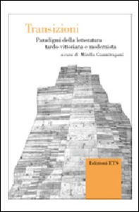 Transizioni. Paradigmi della letteratura tardo-vittoriana e modernista - Librerie.coop