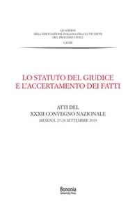 Lo Statuto del giudice e l'accertamento dei fatti. Atti del XXXII Convegno nazionale (Messina, 27-28 settembre 2019) - Librerie.coop Lo Statuto del giudice e l'accertamento dei fatti. Atti del XXXII Convegno nazionale (Messina, 27-28 settembre 2019) - Librerie.coop