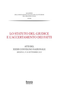 Lo Statuto del giudice e l'accertamento dei fatti. Atti del XXXII Convegno nazionale (Messina, 27-28 settembre 2019) - Librerie.coop