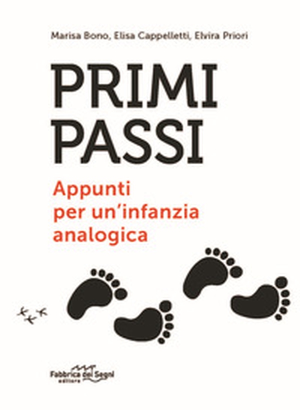 Primi passi. Appunti per un'infanzia analogica - Librerie.coop Primi passi. Appunti per un'infanzia analogica - Librerie.coop