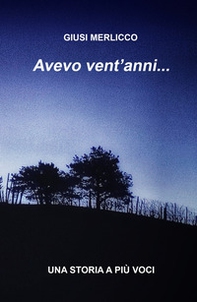 Avevo vent'anni... Una storia a più voci - Librerie.coop