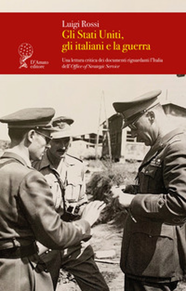 Gli Stati Uniti, gli italiani e la guerra. Una lettura critica dei documenti riguardanti l'Italia dell'Office of Strategic Service - Librerie.coop Gli Stati Uniti, gli italiani e la guerra. Una lettura critica dei documenti riguardanti l'Italia dell'Office of Strategic Service - Librerie.coop