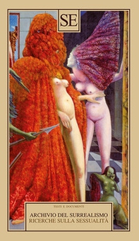 Archivio del Surrealismo. Ricerche sulla sessualità. Gennaio 1928-agosto 1932 - Librerie.coop