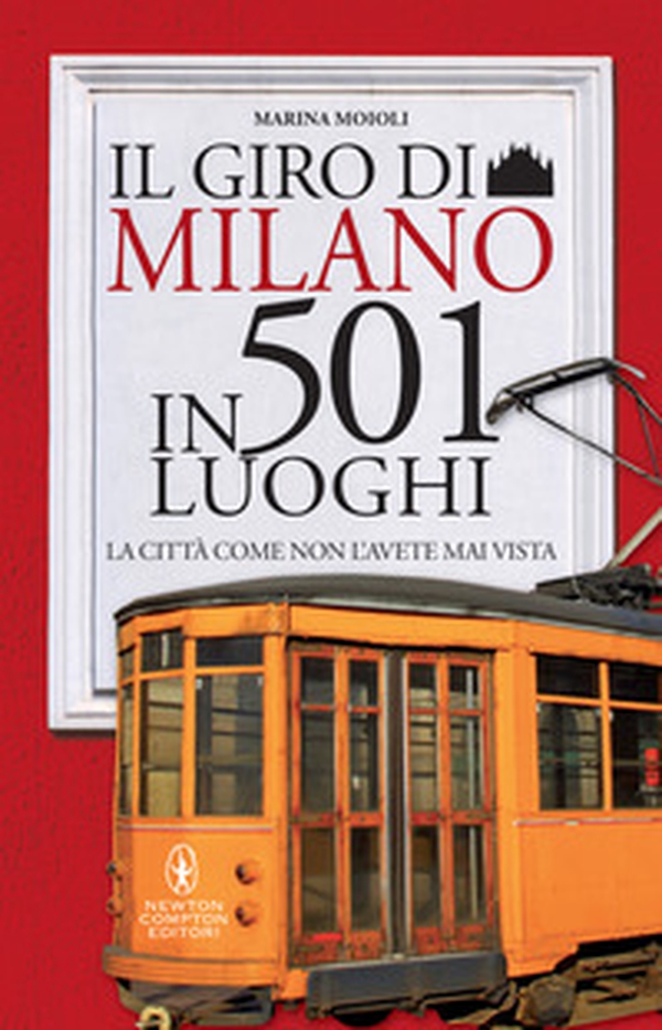 Il giro di Milano in 501 luoghi. La città come non l'avete mai vista - Librerie.coop Il giro di Milano in 501 luoghi. La città come non l'avete mai vista - Librerie.coop