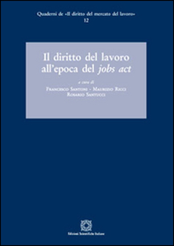 Il diritto del lavoro all'epoca del Jobs act - Librerie.coop Il diritto del lavoro all'epoca del Jobs act - Librerie.coop