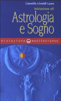 Iniziazione all'astrologia e sogno - Librerie.coop