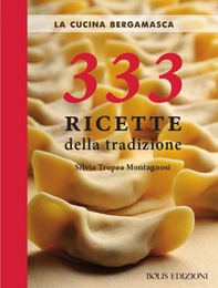 La cucina bergamasca. 333 ricette della tradizione - Librerie.coop